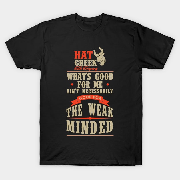 Hat Creek What Good For Me T-Shirt by AwesomeTshirts